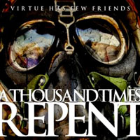 Thousand Times Repent - Virtue Has Few Friends (EP)