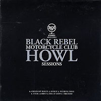 Black Rebel Motorcycle Club - Howl Sessions (Limited Edition EP)