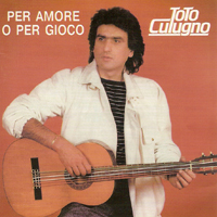 Toto Cutugno - Per Amore O Per Gioco