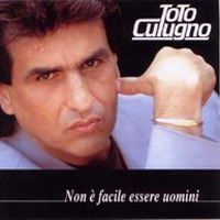 Toto Cutugno - Non E' Facile Essere Uomini