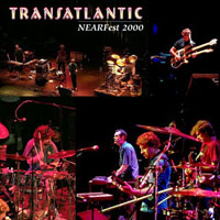 TransAtlantic - Nearfest 2000, Bethlehem, PA (CD 1)