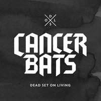 Cancer Bats - Dead Set on Living (Deluxe Re-Release)