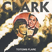 Clark - Totems Flare (Japan Edition)