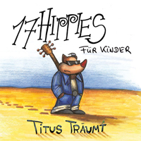 17 Hippies - 17 Hippies Fur Kinder: Titus Traumt