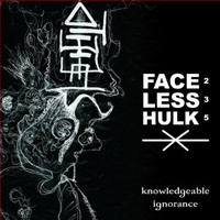 Faceless Hulk - Knowledgeable Ignorance