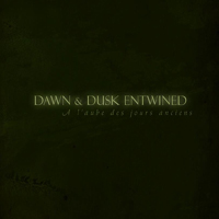 Dawn & Dusk Entwined - A L'Aube Des Jours Anciens