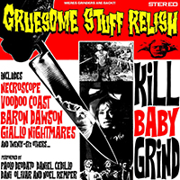 Gruesome Stuff Relish - Kill Baby Grind