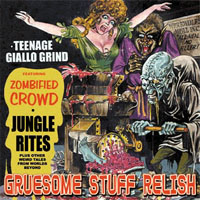 Gruesome Stuff Relish - Teenage Giallo Grind&Quo