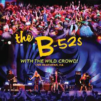 B-52s - With The Wild Crowd! (Live in Athens, Ga)