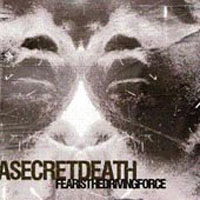 ASecretDeath - Fear Is The Driving Force