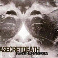 ASecretDeath - Fear Is The Driving Force (EP, Reissue 2008)