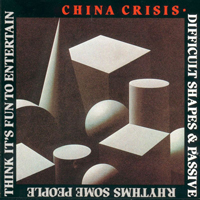 China Crisis - Difficult Shapes & Passive Rhythms