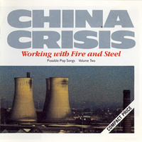 China Crisis - Working with Fire and Steel