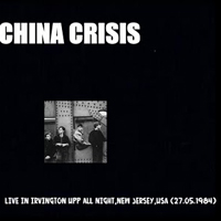 China Crisis - Irvington, NJ (1984.05.27)