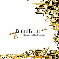 Cerebral Factory - Karash Vs Electrypnose