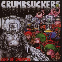 Crumbsuckers - Life Of Dreams