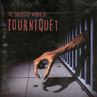 Tourniquet - The Collected Works Of Tourniquet