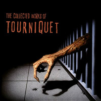 Tourniquet - The Collected Works Of Tourniquet