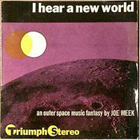 Joe Meek & The Blue Men - I Hear A New World: An Outer Space Music Fantasy