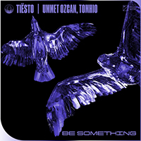 Tiësto - Be Something (feat. Ummet Ozcan, Tomhio) (Single)