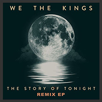 We The Kings - The Story Of Tonight (Remix EP)