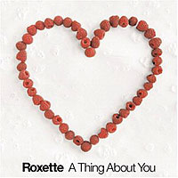 Roxette - Thing About You