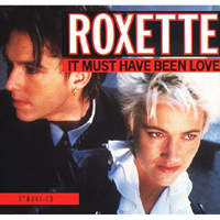 Roxette - It Must Have Been Love (5