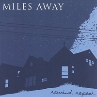 Miles Away - Rewind, Repeat...
