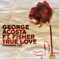 George Acosta - George Acosta feat. Fisher - True Love (Remixes)