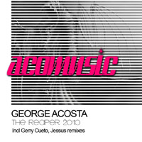 George Acosta - The Reaper, 2010 (Incl. Gerry Cueto Remix) [EP]
