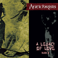 Antichrisis - A Legacy Of Love - Mark II