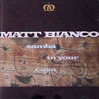 Matt Bianco - Samba In Your Casa