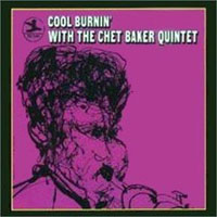 Chet Baker - Cool Burnin' with The Chet Baker Quintet