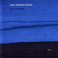 Dave Holland Trio - Not For Nothin'