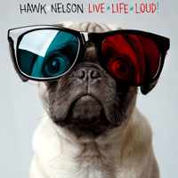 Hawk Nelson - Live Life Loud