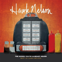 Hawk Nelson - The Songs You've Already Heard