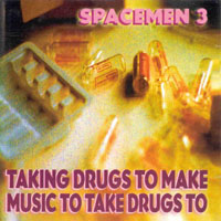 Spacemen 3 - Taking Drugs To Make Music To Take Drugs To
