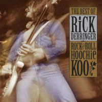 Rick Derringer - Rock And Roll Hoochie Koo: The Best Of Rick Derringer