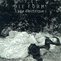 Die Form - L'ame Electrique (1995 Remastered)