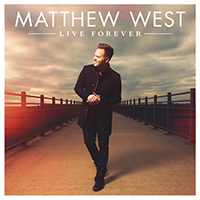 Matthew West - Live Forever (Deluxe Edition)