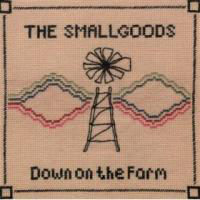 Smallgoods - Down on the Farm