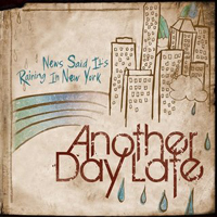 Another Day Late - News Said, It's Raining in New York (EP)