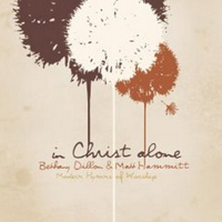 Bethany Dillon - In Christ Alone: Modern Hymns Of Worship