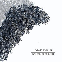 Dead Swans - Southern Blue