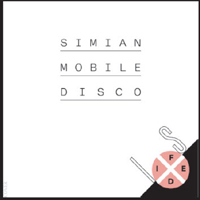 Simian Mobile Disco - Simian Mobile Disco: Is Fixed