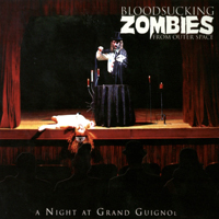 Bloodsucking Zombies from Outer Space - A Night At Grand Guignol
