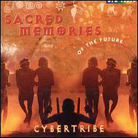 Cybertribe - Sacred Memories Of The Future