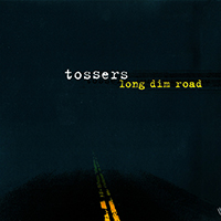 Tossers - Long Dim Road