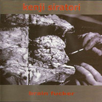 Kenji Siratori - Brain Fucker