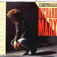 Richard Marx - Don't Mean Nothing  (Single)